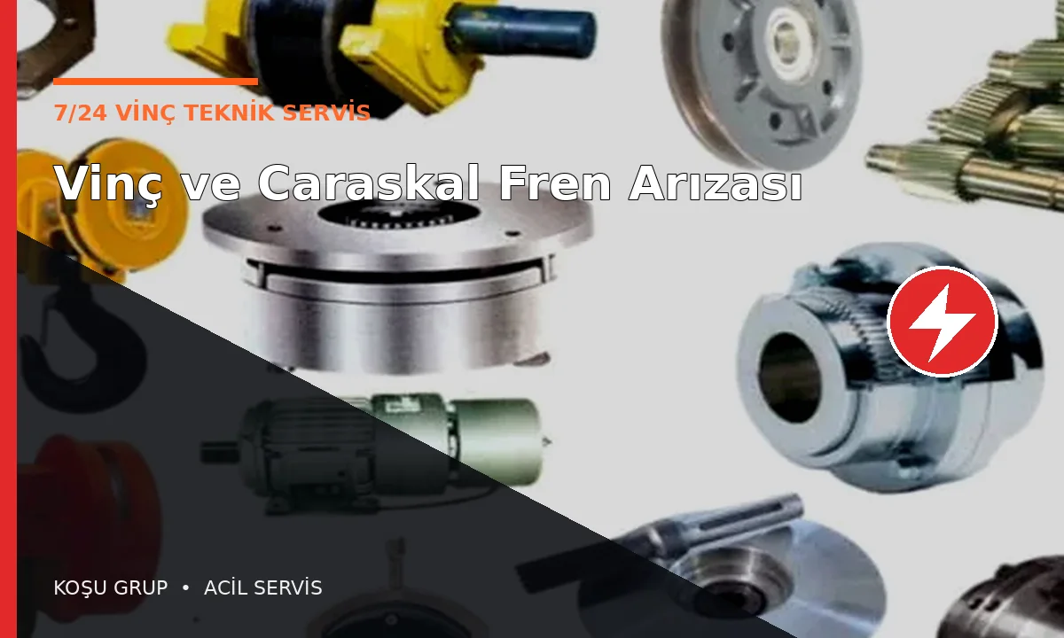 Vinç ve Caraskal Fren Arızası