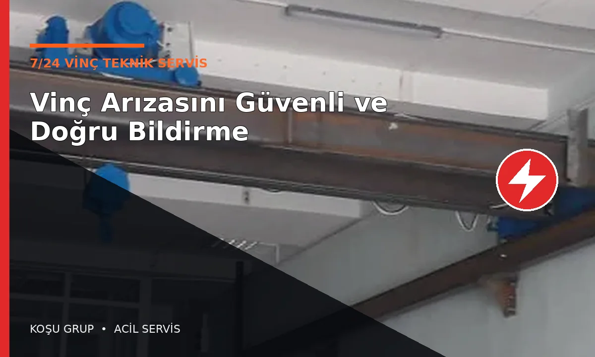 Vinç Arızasını Güvenli ve Doğru Bildirme