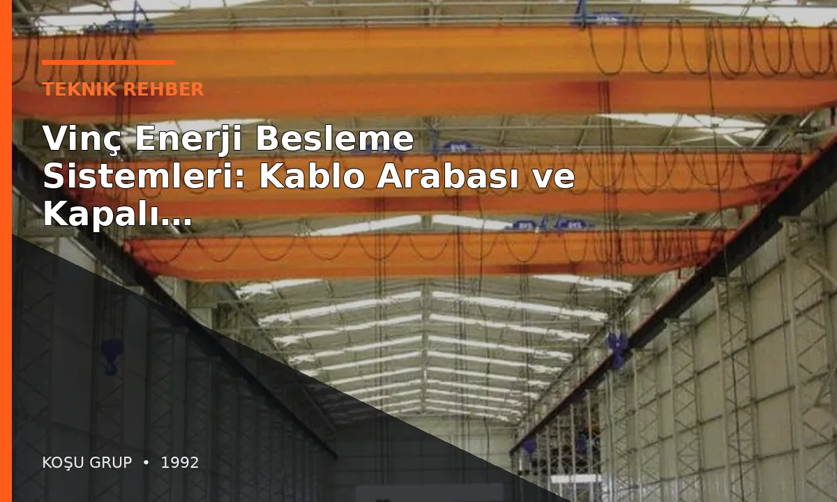 Vinç Enerji Besleme Sistemleri: Kablo Arabası ve Kapalı Bara