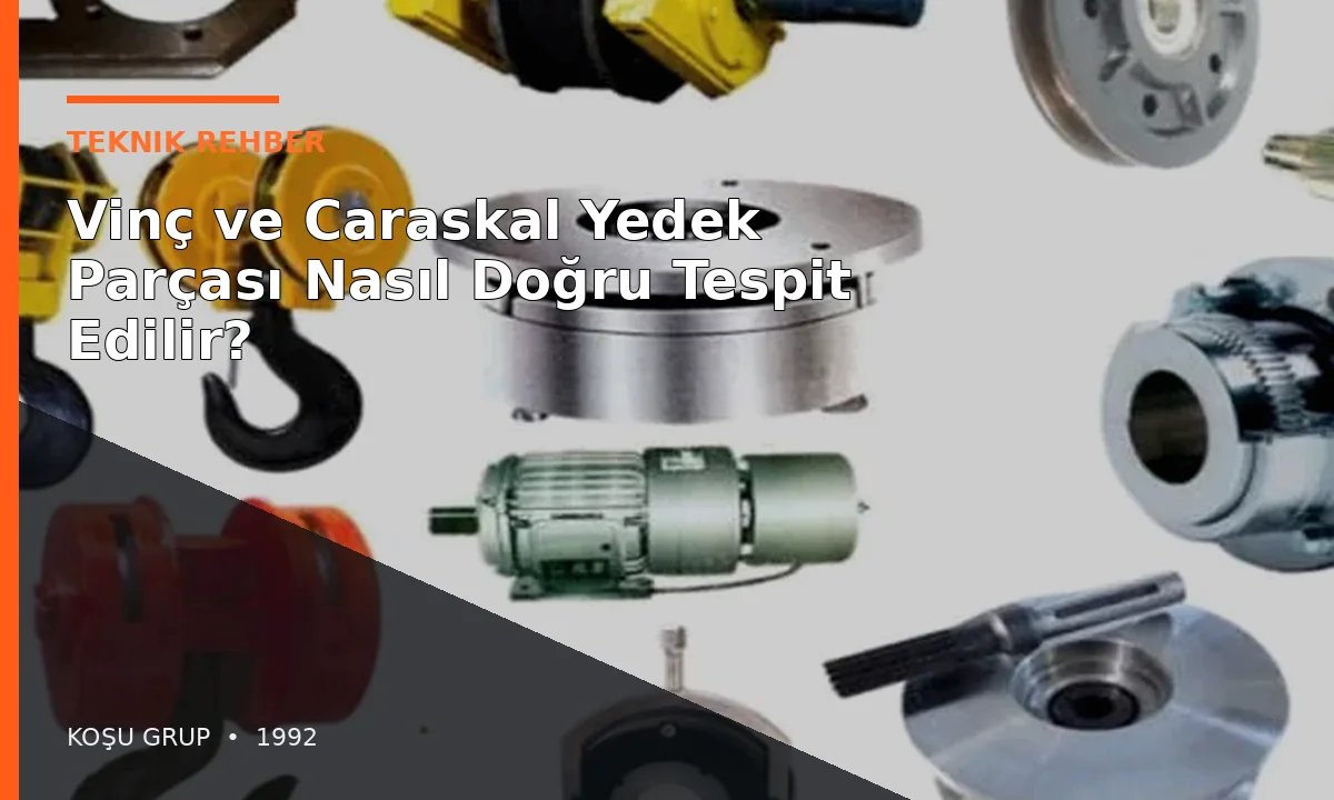 Vinç ve Caraskal Yedek Parçası Nasıl Doğru Tespit Edilir?